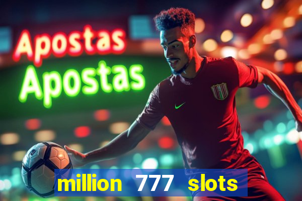 million 777 slots paga mesmo